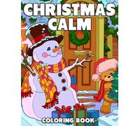 Christmas Calm Coloring Book: Winter Holiday Coloring Pages with Snowy Days, Cozy Drinks, and Sweet Scene Illustrations for Kids and Adults Relaxation