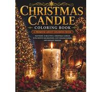 Christmas Candle Coloring Book: A Premium Adult Coloring Book Featuring 30 Beautiful Christmas Candles with Festive Decorations, Cozy Holiday Scenes, and Elegant Designs (The Christmas Collection)