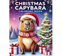 CHRISTMAS CAPYBARA Coloring Book: A Christmas Coloring Book for the Whole Family with 50 Fun Illustrations