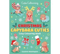 Christmas Capybara Cuties: The Relaxing Colouring Book Full of Adorable Festive Characters (Cutie Colouring)