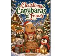 Christmas Capybaras & Friends: A Cozy Christmas Coloring Book with Cute Winter Animals, Festive Adventures, and Relaxing Holiday Scenes