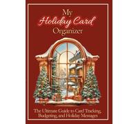 Christmas Card Tracker & Address Book: 70+ Message Templates, Planning, Budgeting, and Mailing Tips for the Holidays