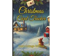 Christmas Card Tracker: Cozy Cottage Edition - 10-Year Address Log with A-Z Tabs: Sent & Received Checklist, and Space to Record Names, Addresses, and Notes for Seasonal Greetings