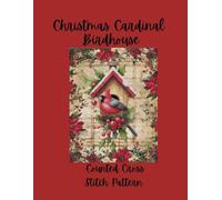 Christmas Cardinal Birdhouse: Festive Holiday Design Counted Cross Stitch Pattern