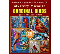 Christmas Cardinal Birds Mystery Mosaic Color by Number for Adults: Beautiful Winter Pixel Art Coloring Book with Festive Seasonal Designs