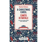 Christmas carol-Canto di Natale. Testo italiano a fronte e note linguistiche (English masterclass)