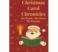 Christmas Carol Chronicles: The People, The Places, The Purpose