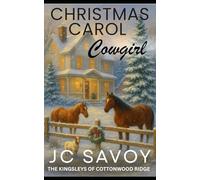 Christmas Carol Cowgirl: A Sweet Billionaire Cowboy Romance: 5 (The Kingsleys of Cottonwood Ridge)
