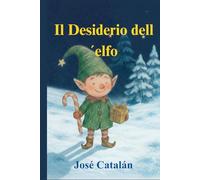CHRISTMAS CAROL: Il desiderio dell'elfo (versione italiana): Una storia che vi farà riflettere sul vero significato del Natale. Per bambini dai 6 anni in su.