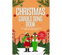 Christmas carol songbook: Lyrics to the most popular and amazing Christmas songs of all time with fun trivia questions