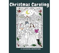 Christmas Caroling: A Coloring Adventure