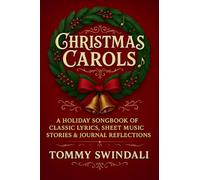 Christmas Carols: A Holiday Songbook of Classic Lyrics, Sheet Music, Stories & Journal Reflections