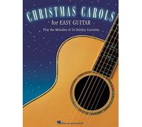 Christmas Carols For Easy Guitar: Play the Melodies of 24 Holiday Favorites