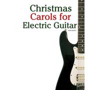 Christmas Carols for Electric Guitar (Christmas Carols for Children)