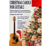 Christmas Carols For Guitar 2: Graded arrangements of 12 favourite Christmas songs for acoustic, fingerstyle and classical guitar (Christmas Carol guitar arrangements and songs)