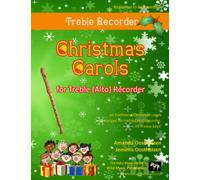 Christmas Carols for Treble (Alto) Recorder: 40 Traditional Christmas Carols arranged especially for Treble (Alto) Recorder (Treble (Alto) Recorder Music for Beginners and Improvers)