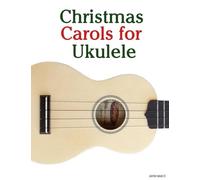 Christmas Carols for Ukulele (Christmas Carols for Children)