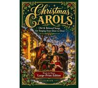 Christmas Carols: Old & Beloved Songs for Singing from Door to Door: A Large-Print Songbook with Words and Music