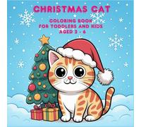 Christmas Cat Coloring Book for Toddlers and Kids Aged 2 - 6: Cute and Simple Holiday Kitten Coloring Pages for Toddlers and Kids Ages 2-6 | Fun Winter Cats and Beginner-Friendly Designs