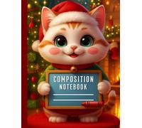 Christmas Cat Composition Notebook: A Cute Holiday Notebook with an Adorable Santa Kitten - Perfect for School, Journaling, or Gifts
