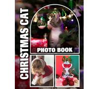 Christmas Cat Photo Book: Whimsical Holiday Feline Portraits in Vibrant Colors Showcasing Festive Spirit | Cherish Memories of Your Beloved Cat During the Holiday Season