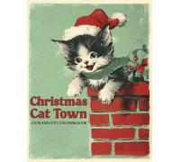 Christmas Cat Town Coloring Book: Classic Winter Street Coloring Pages Featuring Vintage Decor, Cozy Village Houses, Sweet Characters, and Soft Holiday Moments for All Ages