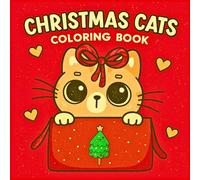 Christmas Cats Coloring Book: 40 Cute and Cozy Christmas Cat Designs for Cat Lovers, Kids, Teens and Adults for Holiday Coloring Fun