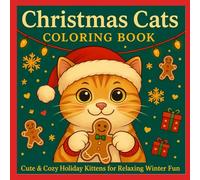 Christmas Cats Coloring Book: Cute & Cozy Holiday Kittens for Relaxing Winter Fun