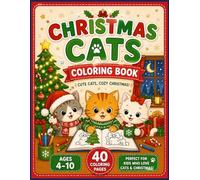 Christmas Cats Coloring Book for Kids Ages 4-10: 40 Fun Holiday Coloring Pages with Adorable Cats, Christmas Trees, Gifts, Snowmen, and Festive Activities