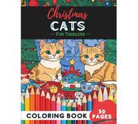 Christmas Cats Coloring Book for Toddlers: 50 Pages of Simple and Fun Cat Outlines for Little Hands (Coloring Books for Toddlers Ages 1-3)