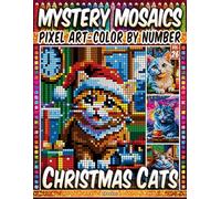 Christmas Cats - Mystery Mosaic Color by Number - Vol. 26: 50 Designs in Pixel Art - Cozy Holiday Scenes With Cute Cats (Pixel Art Color by Number)
