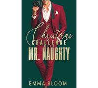 Christmas Challenge With Mr. Naughty: Steamy Forced Proximity Fake Dating Small Town Billionaire Insta-Love Holiday Romance