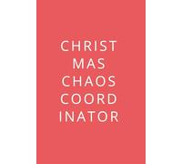 Christmas Chaos Coordinator - Notizbuch ca. A5, 61 Blatt / 122 Seiten - linierte Seiten mit gepunkteten Linien - Tagebuch, Journal, Ideenbuch, ... Kollegen, Freunde, gute Laune & Lachen
