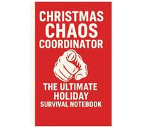 CHRISTMAS CHAOS COORDINATOR The Ultimate Holiday Survival Notebook: A funny and relatable notebook for every person running this year’s Christmas circus. (Work life)