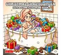 Christmas Chaotic Queen Coloring Book: Charming Cute Holiday, Soft Aesthetic Comedy, and Cozy Moments Fun for All Ages