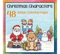 Christmas Characters: Super Cute Coloring Book for Adults and Kids: 48 Unique Coloring Pages