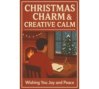 Christmas Charm & Creative Calm: A Holiday-Themed Blank Notebook for Journaling, Notes & Creative Ideas