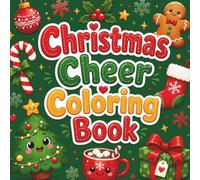 Christmas Cheer Coloring Book: Celebrating Joy, Kindness and the Magic of Christmas