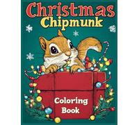 Christmas Chipmunk Coloring Book: Coloring Pages with Cute Cartoon Chipmunk, Gift Box Scenes, Christmas Lights Fun, Stress-Relief Winter Activity Book
