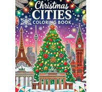 Christmas Cities: A Relaxing Coloring Journey: Christmas Cities: An Adult Coloring Book for Relaxation and Stress Relief Featuring Festive Scenes from Iconic Cities Around the World