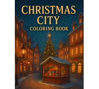 Christmas City Coloring Book: Perfect Stocking Stuffers for Adults | Christmas Coloring Book | Winter Town Scenes | Relaxing Stress-Relief | Funny White Elephant & Secret Santa Gift