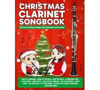 Christmas Clarinet Songbook: 36 Fun and Easy Songs with Notation and Lyrics (Beginner Clarinet Songbooks)