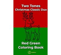 Christmas Classic Duo - Two Tones Coloring Book: 40 Simple Festive Designs in Red and Green for Relaxing Pocket-Size Creativity, Easy Holiday Art for Kids and Adults