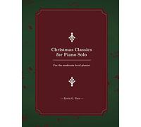 Christmas Classics for Piano Solo: For the Moderate Level Pianist