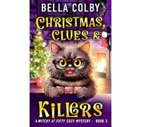Christmas, Clues and Killers: Book 3 (Witchy at Fifty cozy mystery)