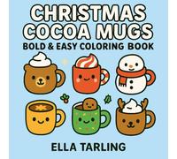 Christmas Cocoa Mugs: Cute & Cozy Bold & Easy Coloring Book for Kids & Adults (Cozy Christmas Cuties Collection)