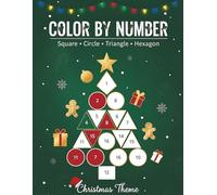 Christmas Color by Number: 100 Festive Puzzles with Squares, Circles, Triangles & Hexagons for Relaxing Holiday Coloring (Themed Color by Number Book Series)