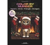 Christmas Color by Number: 100 Holiday Puzzles in Squares, Circles, Triangles & Hexagons - Relaxing Festive Coloring for Adults