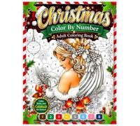 Christmas Color by Number Adult Coloring Book: Easy & Relaxing Christmas Color-by-Number Pages Featuring Festive Decorations, Winter Scenes, Holiday Favorites & Cozy Seasonal Designs.