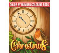 Christmas Color by Number Coloring Book: Easy Large Print Christmas Coloring Book Featuring Santa, Reindeer, Snowmen & Cozy Winter Scenes for Stress Relief